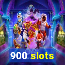 900 slots